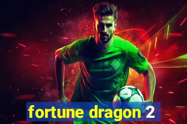 fortune dragon 2